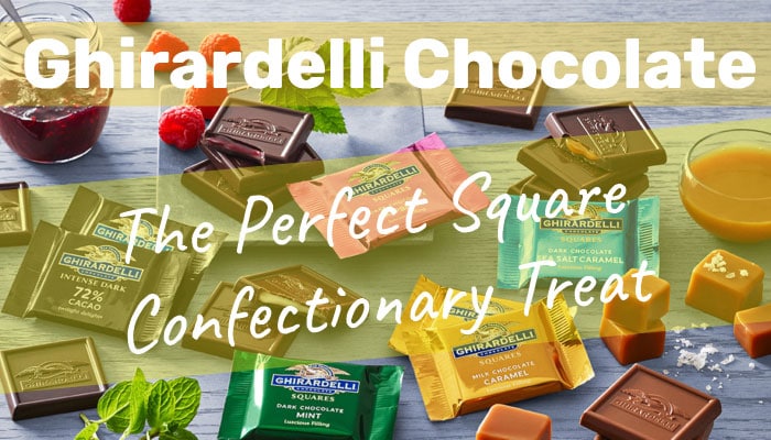 Ghirardelli Chocolate – The Perfect Square Confectionary Treat