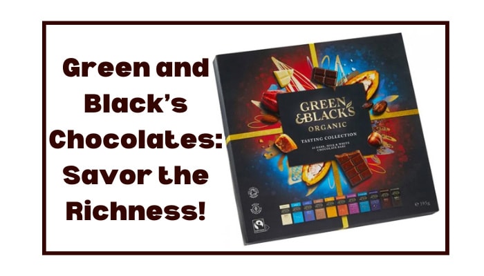 Green and Black’s Chocolates: Savor the Richness!